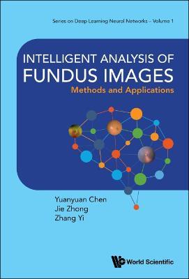 Intelligent Analysis Of Fundus Images: Methods And Applications - Yuanyuan Chen,Jie Zhong,Yi Zhang - cover