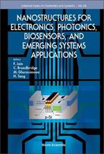 Nanostructures For Electronics, Photonics, Biosensors, And Emerging Systems Applications