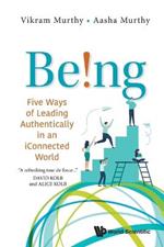 Being!: Five Ways Of Leading Authentically In An Iconnected World