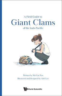Field Guide To Giant Clams Of The Indo-pacific, A - Mei Lin Neo - cover