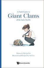Field Guide To Giant Clams Of The Indo-pacific, A