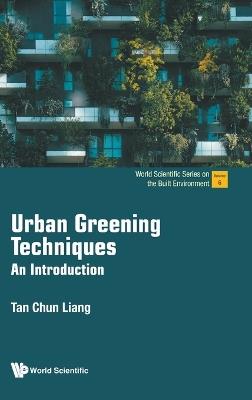 Urban Greening Techniques: An Introduction - Chun Liang Tan - cover