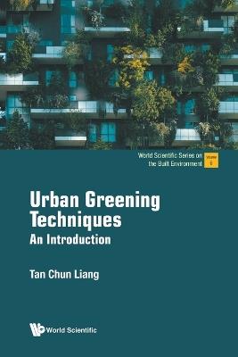 Urban Greening Techniques: An Introduction - Chun Liang Tan - cover