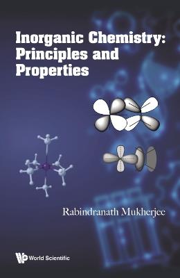 Inorganic Chemistry: Principles And Properties - Rabindra Nath Mukherjee - cover
