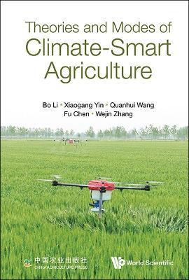 Theories And Modes Of Climate-smart Agriculture - Xiaogang Yin,Quanhui Wang,Bo Li - cover
