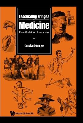 Fascinating Fringes Of Medicine: From Oddities To Innovations - Campion Quinn - cover