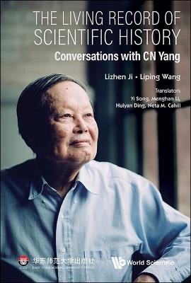 Living Record Of Scientific History, The: Conversations With C N Yang - Lizhen Ji,Liping Wang - cover