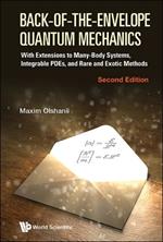 Back-of-the-envelope Quantum Mechanics: With Extensions To Many-body Systems, Integrable Pdes, And Rare And Exotic Methods
