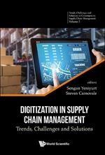 Digitization In Supply Chain Management: Trends, Challenges And Solutions