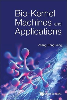 Bio-kernel Machines And Applications - Zheng Rong Yang - cover