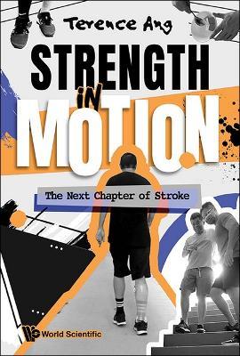 Strength In Motion: The Next Chapter Of Stroke - Terence Ang - cover