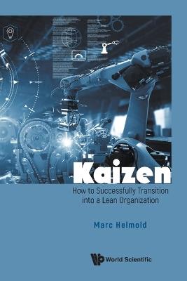 Kaizen: How To Successfully Transition Into A Lean Organization - Marc Helmold - cover