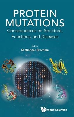 Protein Mutations: Consequences On Structure, Functions, And Diseases - M Michael Gromiha - cover