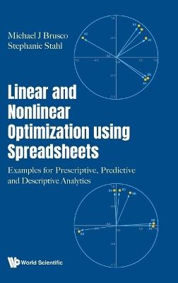 Linear And Nonlinear Optimization Using Spreadsheets: Examples For Prescriptive, Predictive And Descriptive Analytics - Michael J Brusco,Stephanie Stahl - cover