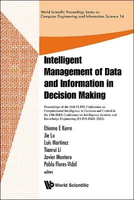 Intelligent Management Of Data And Information In Decision Making -Proceedings Of The 16th Flins Conference On Computational Intelligence In Decision And Control & The 19th Iske Conference On Intelligence Systems And Knowledge Engineering(flins-iske 2024) - cover