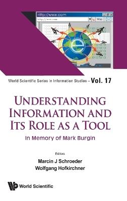 Understanding Information And Its Role As A Tool: In Memory Of Mark Burgin - cover
