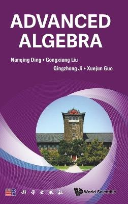 Advanced Algebra - Nanqing Ding,Gongxiang Liu,Qingzhong Ji - cover