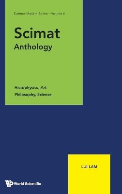 Scimat Anthology: Histophysics, Art, Philosophy, Science - Lui Lam - cover