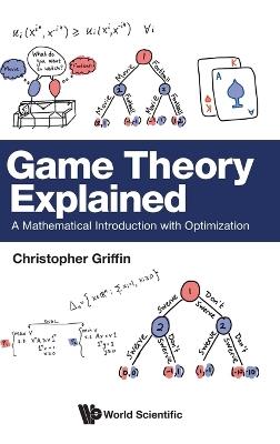 Game Theory Explained: A Mathematical Introduction With Optimization - Christopher H Griffin - cover