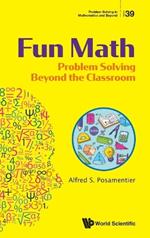 Fun Math: Problem Solving Beyond The Classroom