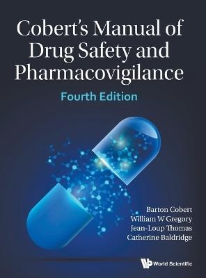 Cobert's Manual Of Drug Safety And Pharmacovigilance (Fourth Edition) - Barton Cobert,William Gregory,Jean-loup Thomas - cover