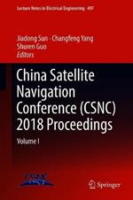 China Satellite Navigation Conference (CSNC) 2018 Proceedings: Volume I