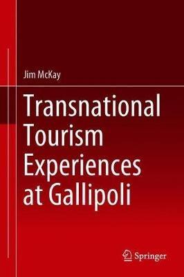 Transnational Tourism Experiences at Gallipoli - Jim McKay - cover