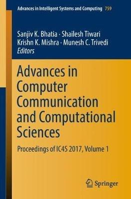 Advances in Computer Communication and Computational Sciences: Proceedings of IC4S 2017, Volume 1 - cover