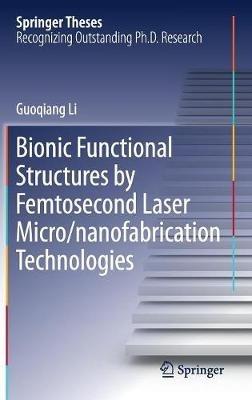 Bionic Functional Structures by Femtosecond Laser Micro/nanofabrication Technologies - Guoqiang Li - cover