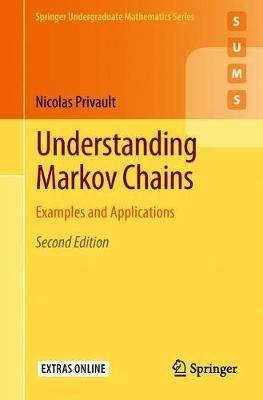 Understanding Markov Chains: Examples and Applications - Nicolas Privault - cover