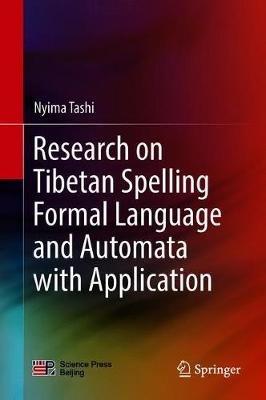 Research on Tibetan Spelling Formal Language and Automata with Application - Nyima Tashi - cover