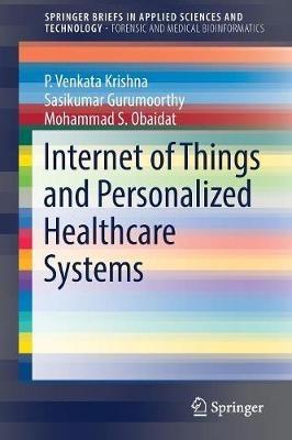 Internet of Things and Personalized Healthcare Systems - P. Venkata Krishna,Sasikumar Gurumoorthy,Mohammad S. Obaidat - cover