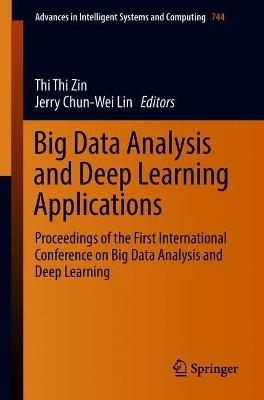 Big Data Analysis and Deep Learning Applications: Proceedings of the First International Conference on Big Data Analysis and Deep Learning - cover
