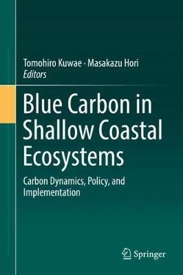Blue Carbon in Shallow Coastal Ecosystems: Carbon Dynamics, Policy, and Implementation - cover
