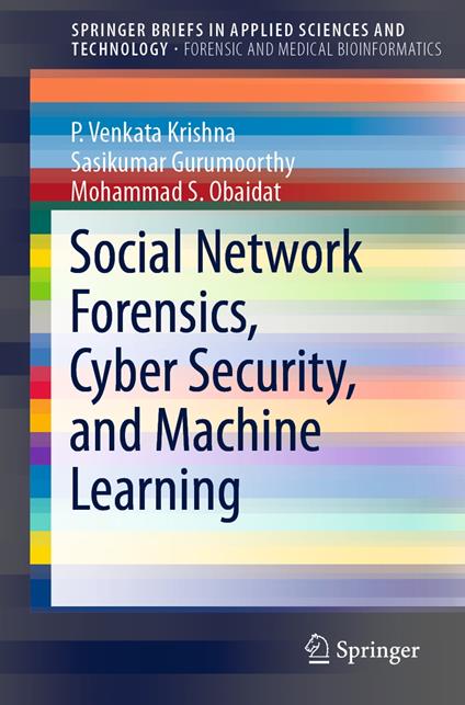 Social Network Forensics, Cyber Security, and Machine Learning