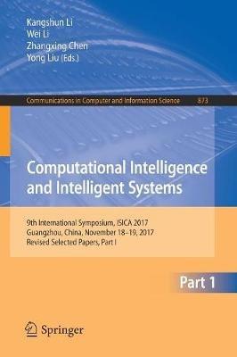 Computational Intelligence and Intelligent Systems: 9th International Symposium, ISICA 2017, Guangzhou, China, November 18–19, 2017, Revised Selected Papers, Part I - cover