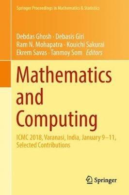 Mathematics and Computing: ICMC 2018, Varanasi, India, January 9-11, Selected Contributions - cover