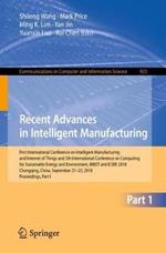 Recent Advances in Intelligent Manufacturing: First International Conference on Intelligent Manufacturing and Internet of Things and 5th International Conference on Computing for Sustainable Energy and Environment, IMIOT and ICSEE 2018, Chongqing, China, September 21-23, 2018, Proceedings, Part I