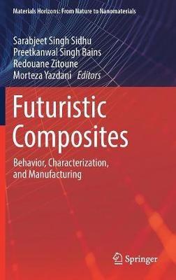 Futuristic Composites: Behavior, Characterization, and Manufacturing - cover