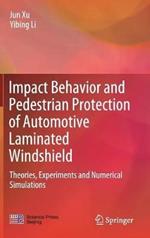 Impact Behavior and Pedestrian Protection of Automotive Laminated Windshield: Theories, Experiments and Numerical Simulations