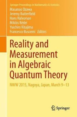 Reality and Measurement in Algebraic Quantum Theory: NWW 2015, Nagoya, Japan, March 9-13 - cover