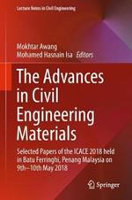 The Advances in Civil Engineering Materials: Selected Papers of the ICACE 2018 held in Batu Ferringhi, Penang Malaysia on 9th -10th May 2018
