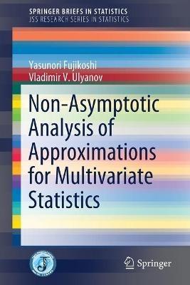 Non-Asymptotic Analysis of Approximations for Multivariate Statistics - Yasunori Fujikoshi,Vladimir V. Ulyanov - cover