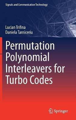 Permutation Polynomial Interleavers for Turbo Codes - Lucian Trifina,Daniela Tarniceriu - cover
