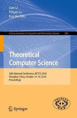 Theoretical Computer Science: 36th National Conference, NCTCS 2018, Shanghai, China, October 13–14, 2018, Proceedings - cover