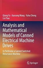 Analysis and Mathematical Models of Canned Electrical Machine Drives: In Particular a Canned Switched Reluctance Machine