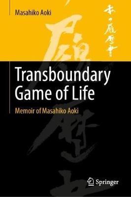 Transboundary Game of Life: Memoir of Masahiko Aoki - Masahiko Aoki - cover