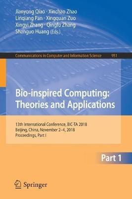 Bio-inspired Computing: Theories and Applications: 13th International Conference, BIC-TA 2018, Beijing, China, November 2–4, 2018, Proceedings, Part I - cover