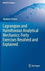 Lagrangian and Hamiltonian Analytical Mechanics: Forty Exercises Resolved and Explained