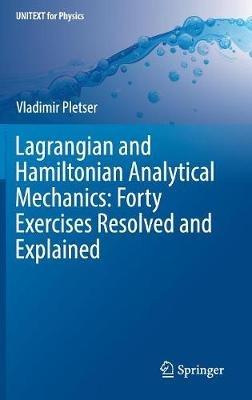 Lagrangian and Hamiltonian Analytical Mechanics: Forty Exercises Resolved and Explained - Vladimir Pletser - cover